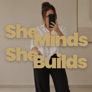 Podcast: She Minds, She Builds